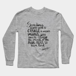 To Change a Mind Long Sleeve T-Shirt